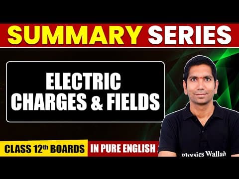 Thumbnail: ELECTRIC CHARGES & FIELDS | Summary in Pure English | Physics | Class 12th Boards
